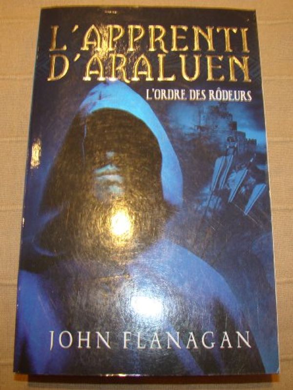 Cover Art for 9782012013360, APPRENTI D'ARALUEN T01 (L') : L'ORDRE DES RODEURS by John Flanagan