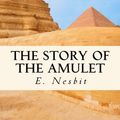Cover Art for 9781541032248, The Story of the Amulet by E. Nesbit