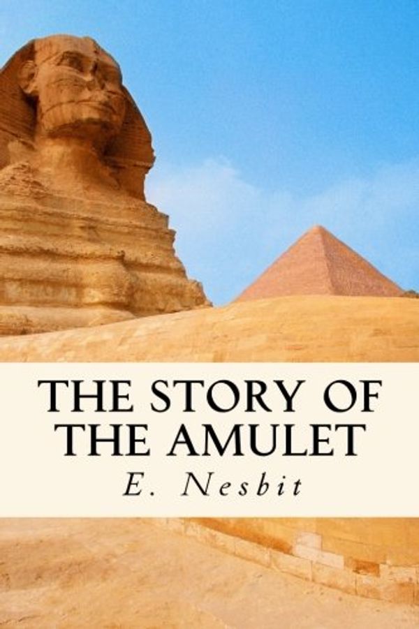 Cover Art for 9781541032248, The Story of the Amulet by E. Nesbit