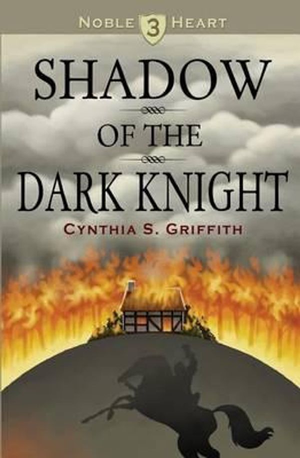 Cover Art for 9781494325374, Shadow of the Dark Knight: 3 (Noble Heart) by Cynthia S. Griffith