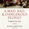 Cover Art for 9780198228301, A Mad, Bad, and Dangerous People?: England 1783-1846 (New Oxford History of England) by Boyd Hilton