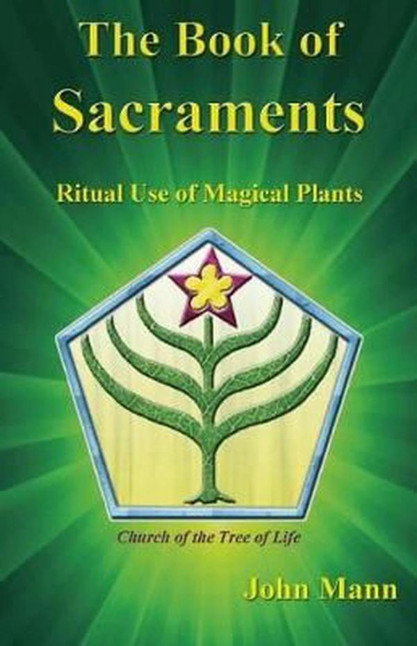 Cover Art for 9781579512101, The Book of Sacraments: Ritual Use of Magical Plants by John Mann, Adam Gottlieb