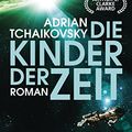 Cover Art for B06ZZ9CGZ9, Die Kinder der Zeit: Roman (Die Zeit-Saga 1) (German Edition) by Adrian Tchaikovsky