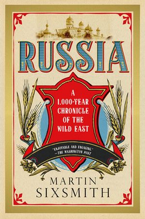 Cover Art for 9781468305012, Russia: A 1000-Year Chronicle of the Wild East by Martin Sixsmith