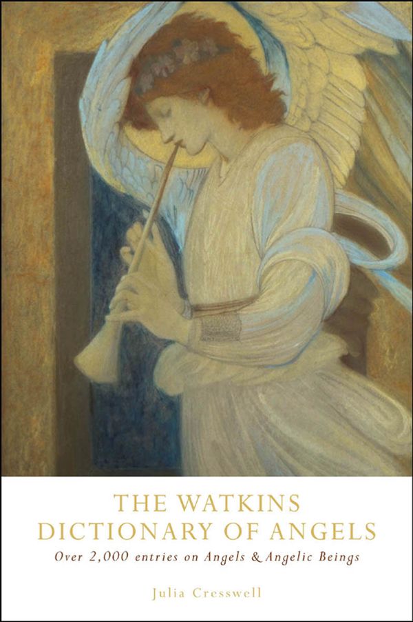 Cover Art for 9781780283609, The Watkins Dictionary of Angels: Over 2,000 Entries on Angels and Angelic Beings by Unknown