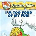 Cover Art for B0050VG1GG, I'm Too Fond of My Fur (Geronimo Stilton Series #4) by Geronimo Stilton, Larry Keys (Illustrator), Matt Wolf (Illustrator) by by Geronimo Stilton, Larry Keys (Illustrator), Matt Wolf (Illustrator)