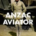 Cover Art for 9781742696454, Anzac and Aviator by Michael Molkentin