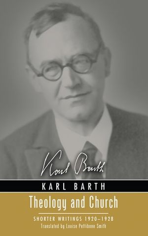 Cover Art for 9781498270830, Theology and Church: Shorter Writings 1920-1928 by Karl Barth, Thomas F. Torrance