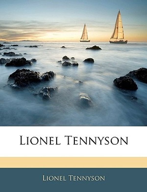 Cover Art for 9781145486973, Lionel Tennyson by Lionel Tennyson