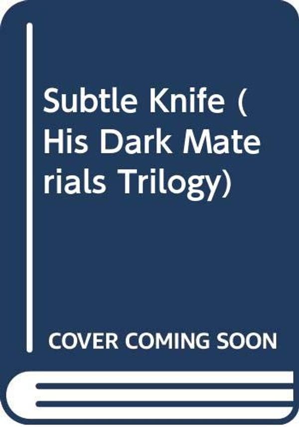 Cover Art for 9780606310628, Subtle Knife (His Dark Materials Trilogy) by Philip Pullman