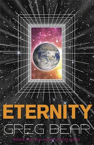 Cover Art for 9780575096844, Eternity by Greg Bear