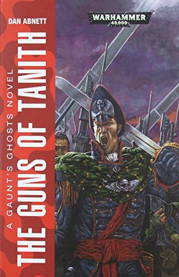 Cover Art for 9781784960414, The Guns of TanithGaunt's Ghosts by Dan Abnett