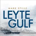 Cover Art for 9781472851758, Leyte Gulf by Mark Stille