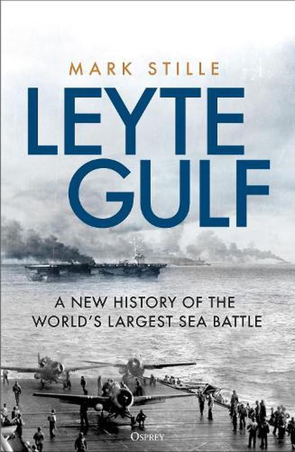 Cover Art for 9781472851758, Leyte Gulf by Mark Stille