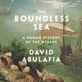 Cover Art for 9781846145087, The Boundless Sea: A Human History of the Oceans by David Abulafia