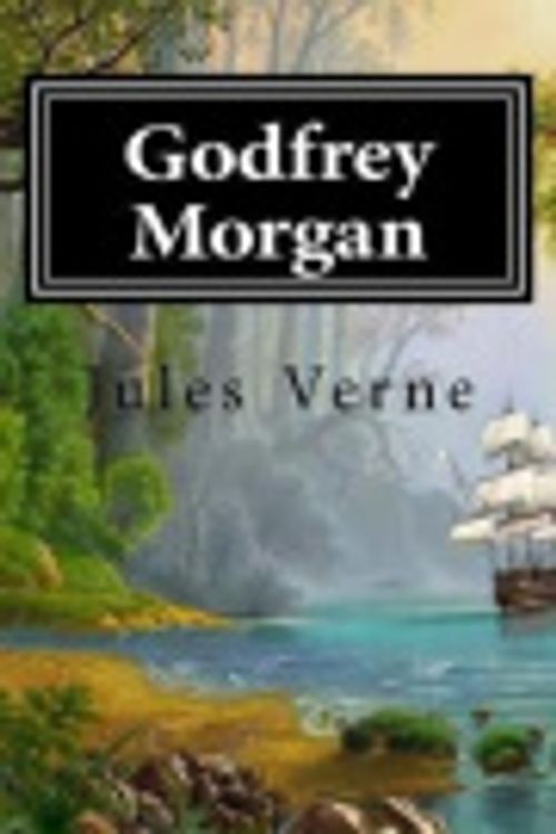 Cover Art for 9781544257464, Godfrey Morgan by Jules Verne