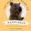 Cover Art for 9781460714195, The Quokka's Guide to Happiness by Alex Cearns