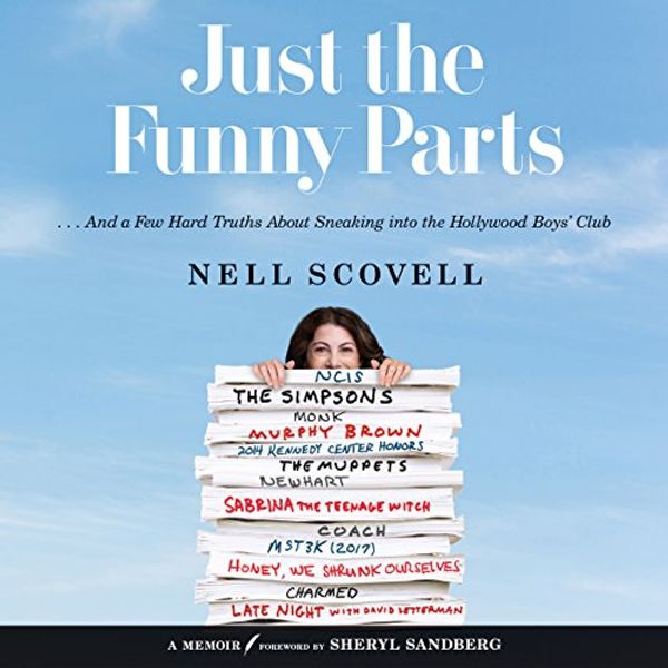 Cover Art for B078X36DM3, Just the Funny Parts: ...And a Few Hard Truths About Sneaking into the Hollywood Boys' Club by Nell Scovell