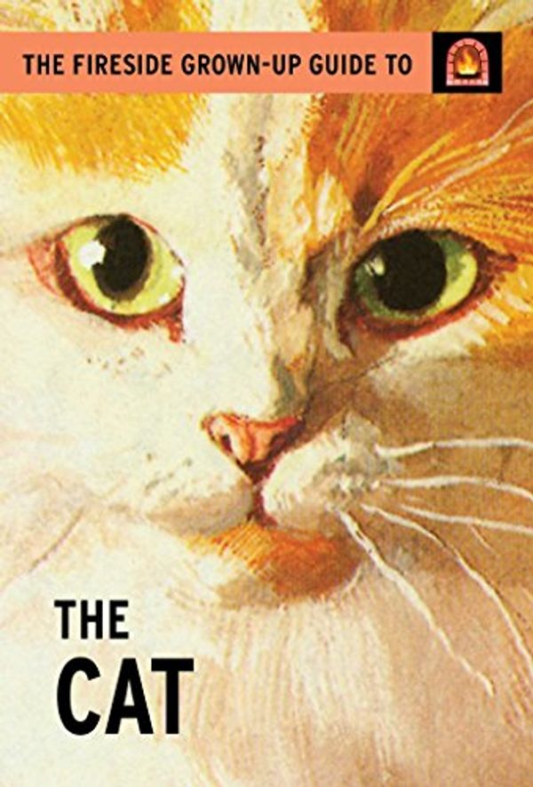 Cover Art for 9781501152795, The Fireside Grown-Up Guide to the CatFireside Grown-Up Guide by Jason Hazeley,Joel Morris