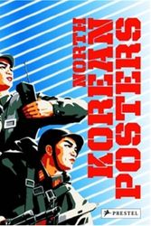 Cover Art for 9783791339672, North Korean Posters by Koen De Ceuster