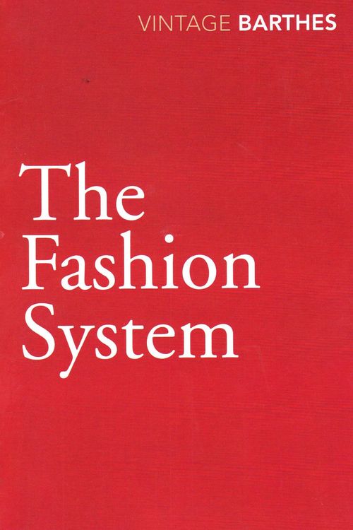 Cover Art for 9780099528333, The Fashion System by Roland Barthes