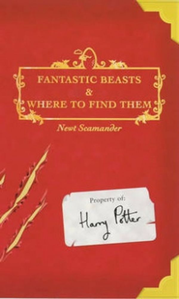 Cover Art for 9780747554660, Fantastic Beasts & Where to Find Them by J. K. Rowling, Newt Scamander