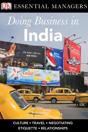 Cover Art for 9780756666965, DK Essential Managers: Doing Business in India by Dean Nelson