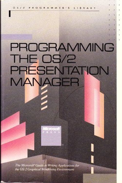 Cover Art for 9781556151705, Programming the Os/2 Presentation Manager: The Microsoft Guide to Writing Applications for Os/2 Graphical Windowing Environment (OS/2 programmer's library) by Charles Petzold
