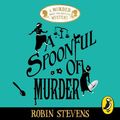 Cover Art for 9780141373812, A Spoonful of Murder: A Murder Most Unladylike Mystery by Robin Stevens