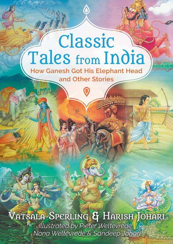 Cover Art for 9781591433866, Classic Tales from India: How Ganesh Got His Elephant Head and Other Stories by Vatsala Sperling, Harish Johari