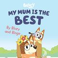 Cover Art for B08NV1LRSK, Bluey: My Mum is the Best: By Bluey and Bingo by Bluey