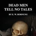 Cover Art for 9781661099473, Dead Men Tell No Tales by E. W. Hornung