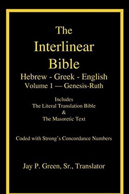 Cover Art for 9781589606036, Interlinear Hebrew-Greek-English Bible with Strong's Numbers, Volume 1 of 3 Volumes by Jay Patrick Sr Green