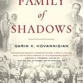 Cover Art for 9780061792144, Family of Shadows by Garin K. Hovannisian