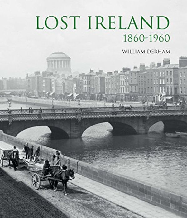 Cover Art for 9781566493154, Lost Ireland1860-1960 by William Derham