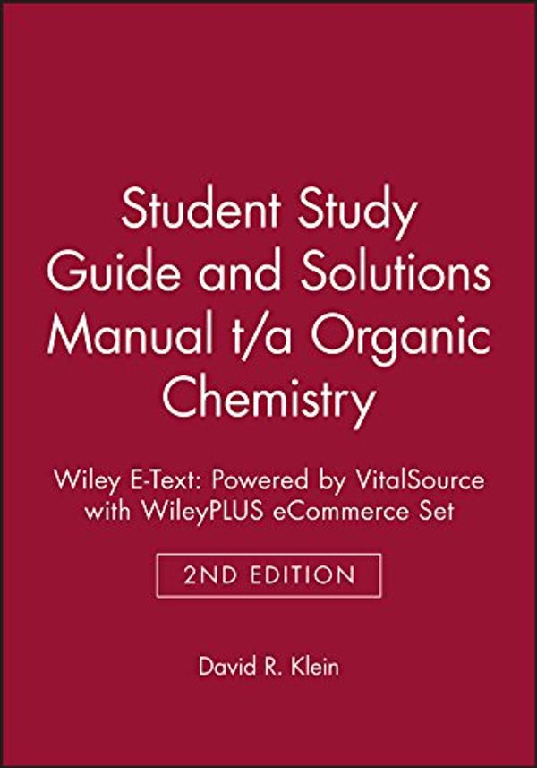 Cover Art for 9781119305897, Student Study Guide and Solutions Manual T/A Organic Chemistry 2e Wiley E-Text: Powered by Vitalsource with Wileyplus Ecommerce Set by Dr David R Klein