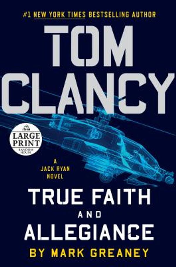 Cover Art for 9781524708719, Tom Clancy True Faith and Allegiance by Mark Greaney