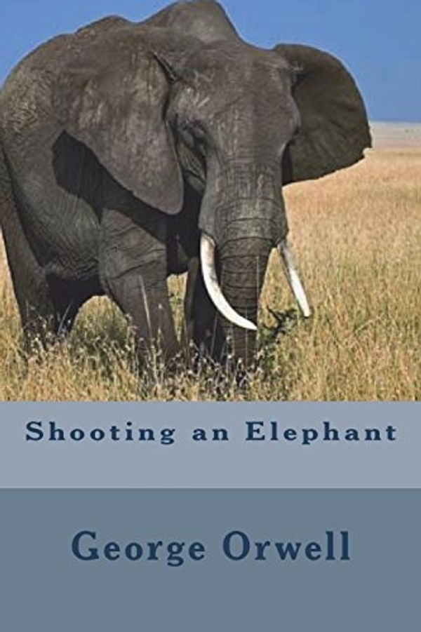 Cover Art for 9781721800292, Shooting an Elephant by Orwell, George