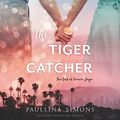 Cover Art for 9781982662684, The Tiger Catcher Lib/E by Paullina Simons