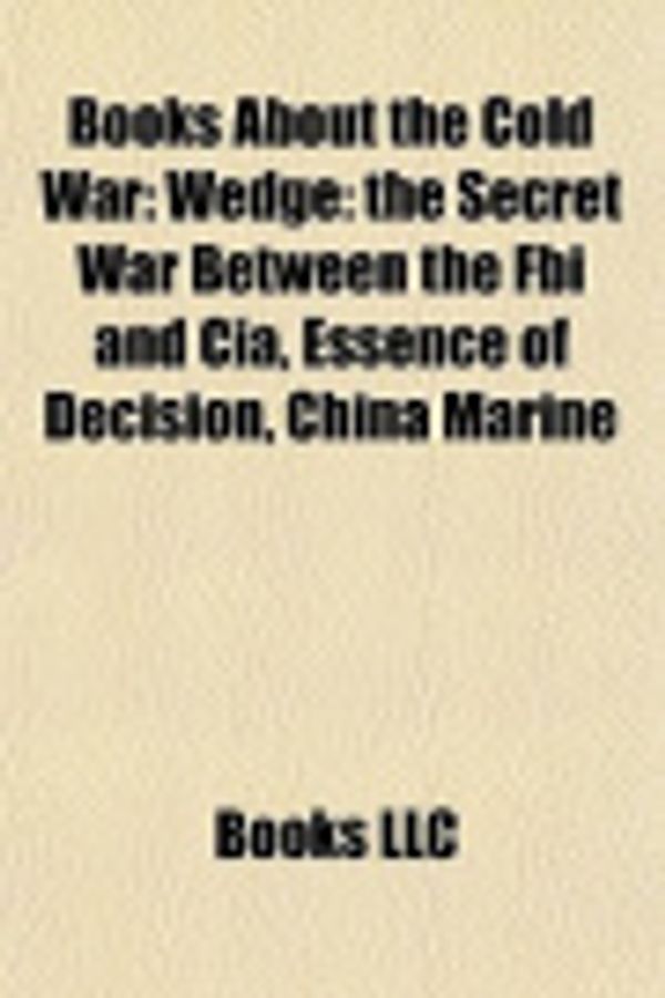 Cover Art for 9781156406120, Books about the Cold War (Book Guide): Cold War Novels, Korean War Books, Vietnam War Books, the Hunt for Red October by Source Wikipedia, Books, LLC, LLC Books