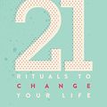 Cover Art for B01N0NH7F9, 21 Rituals to Change Your Life: Daily Practices to Bring Greater Inner Peace and Happiness by Theresa Cheung