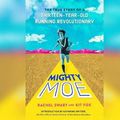 Cover Art for 9781974974078, Mighty Moe: The True Story of a Thirteen-year-old Women's Running Revolutionary by Rachel Swaby, Kit Fox