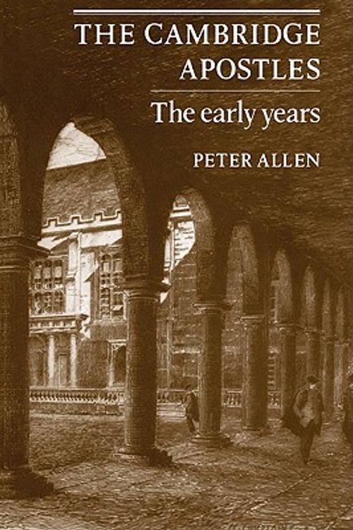 Cover Art for 9780521142540, The Cambridge Apostles by Peter Allen