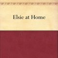 Cover Art for B004UJCOVU, Elsie at Home by Martha Finley