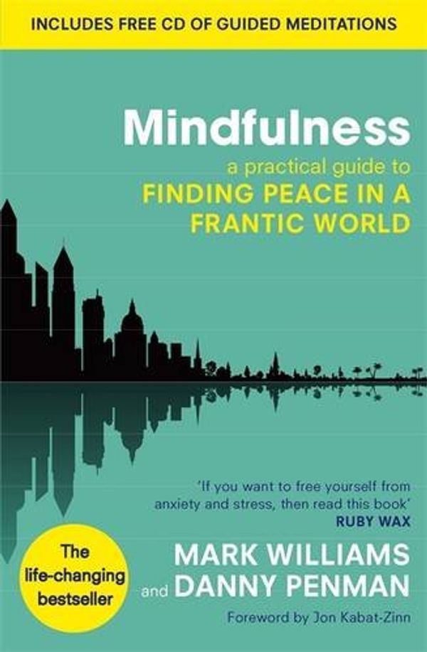 Cover Art for 9780748131419, Mindfulness: A practical guide to finding peace in a frantic world by Mark Williams