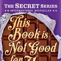Cover Art for 9781409583844, This Book Is Not Good for You (Secret 3) by Pseudonymous Bosch