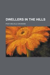 Cover Art for 9781153822176, Dwellers in the Hills by Melville Davis Post