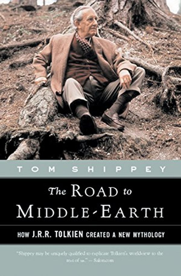 Cover Art for B00I7JFC5Y, The Road to Middle-Earth: How J. R. R. Tolkien Created a New Mythology by Tom Shippey