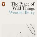 Cover Art for 9780141987132, The Peace of Wild Things by Wendell Berry