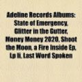 Cover Art for 9781157417385, Adeline Records Albums: State of Emergency, Glitter in the Gutter, Money Money 2020, Shoot the Moon, a Fire Inside Ep, LP II, Last Word Spoken by Books, LLC, Books Group, Books, LLC